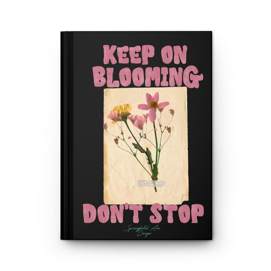 Keep On Blooming Hardcover UNLINED sketch book or journal
