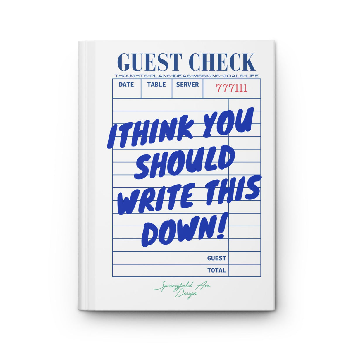 "I Think You Should Write This Down" UNLINED Hardcover sketchbook or journal