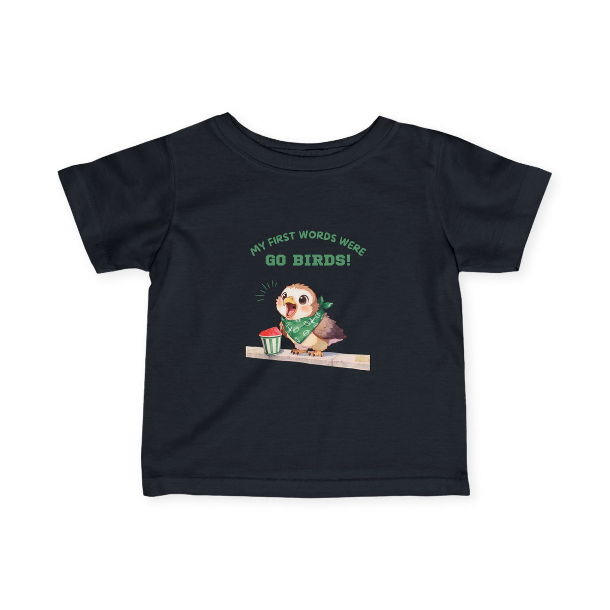 “My First Words Were Go Birds!” Infant Tee