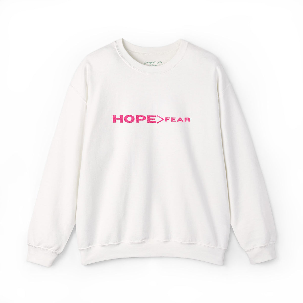HOPE > Fear Crewneck Sweatshirt, Hope is greater than fear