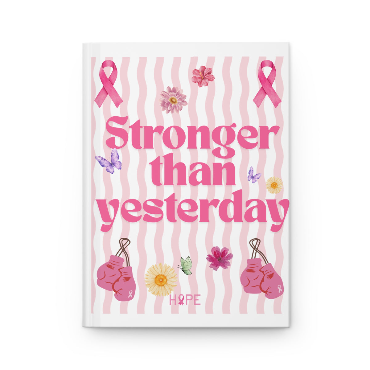 “Stronger Than Yesterday” Breast Cancer Hope Lined Hardcover