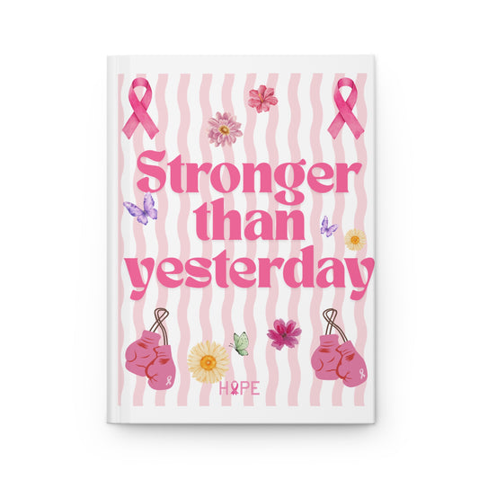 “Stronger Than Yesterday” Breast Cancer Hope Lined Hardcover