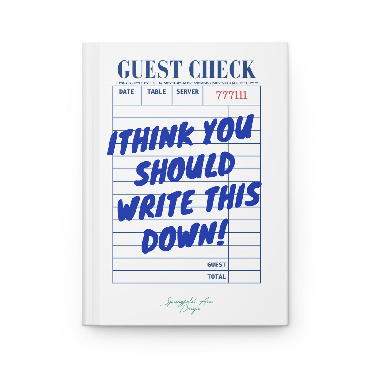 "I Think You Should Write This Down" LINED Hardcover sketchbook or journal