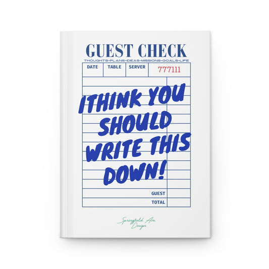 "I Think You Should Write This Down" LINED Hardcover sketchbook or journal