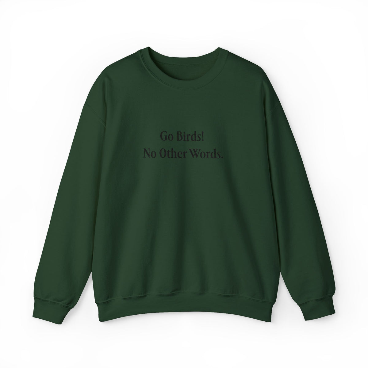 “Go Birds! No Other Words.” Embroidered Minimalist unisex Crewneck Sweatshirt