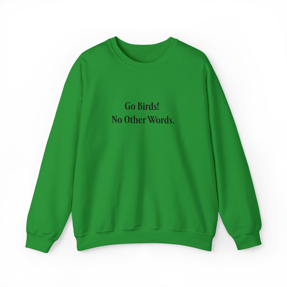 “Go Birds! No Other Words.” Embroidered Minimalist unisex Crewneck Sweatshirt