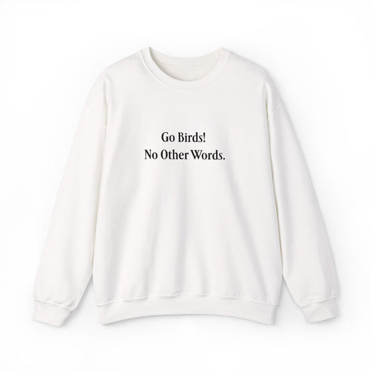 “Go Birds! No Other Words.” Embroidered Minimalist unisex Crewneck Sweatshirt