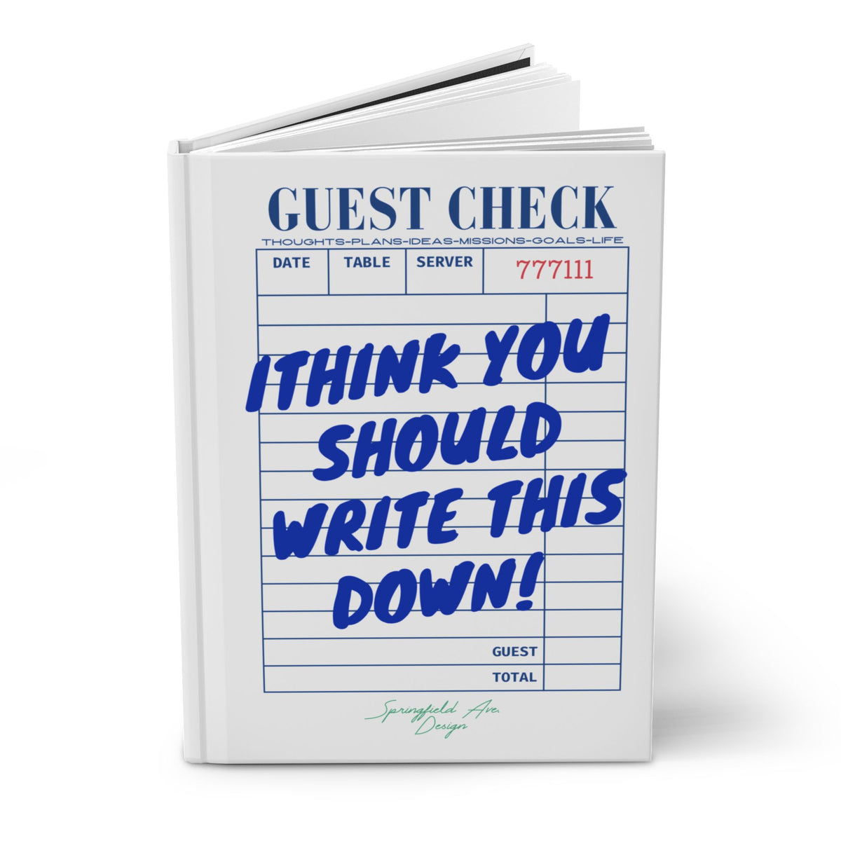 "I Think You Should Write This Down" UNLINED Hardcover sketchbook or journal