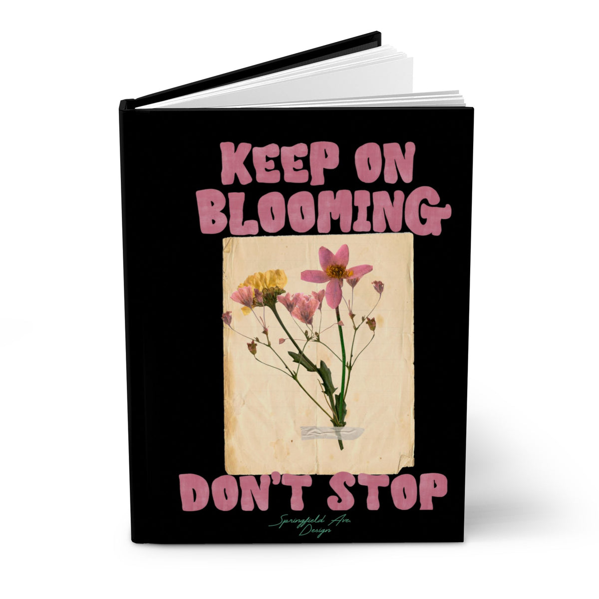Keep On Blooming Hardcover UNLINED sketch book or journal