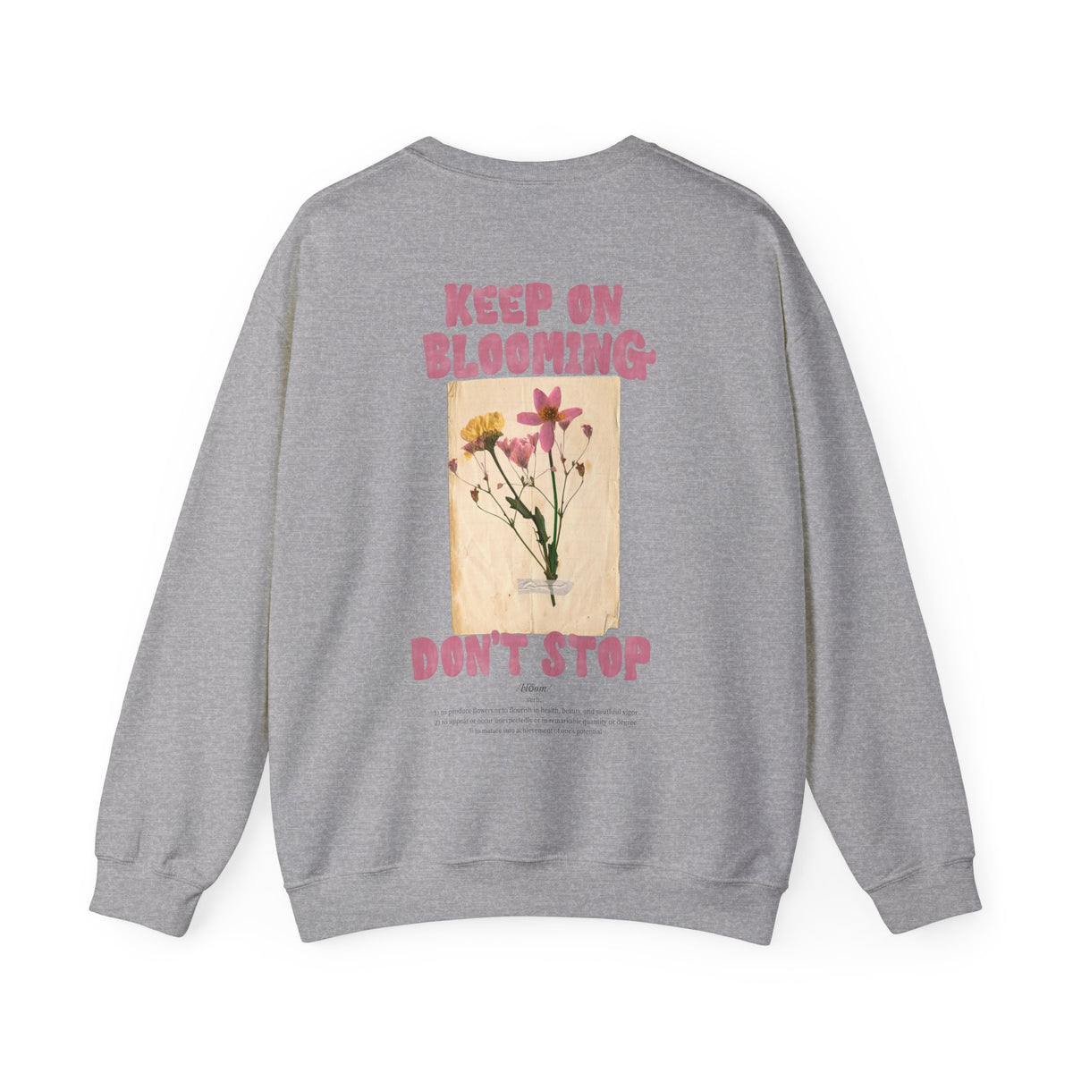 Keep On Blooming Crewneck Sweatshirt — Floral 'Don't Stop' Graphic