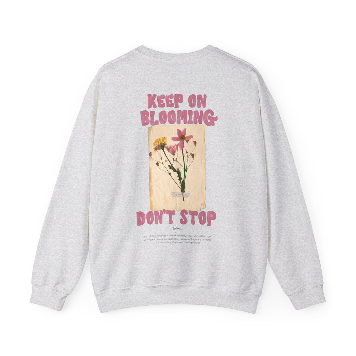 Keep On Blooming Crewneck Sweatshirt — Floral 'Don't Stop' Graphic