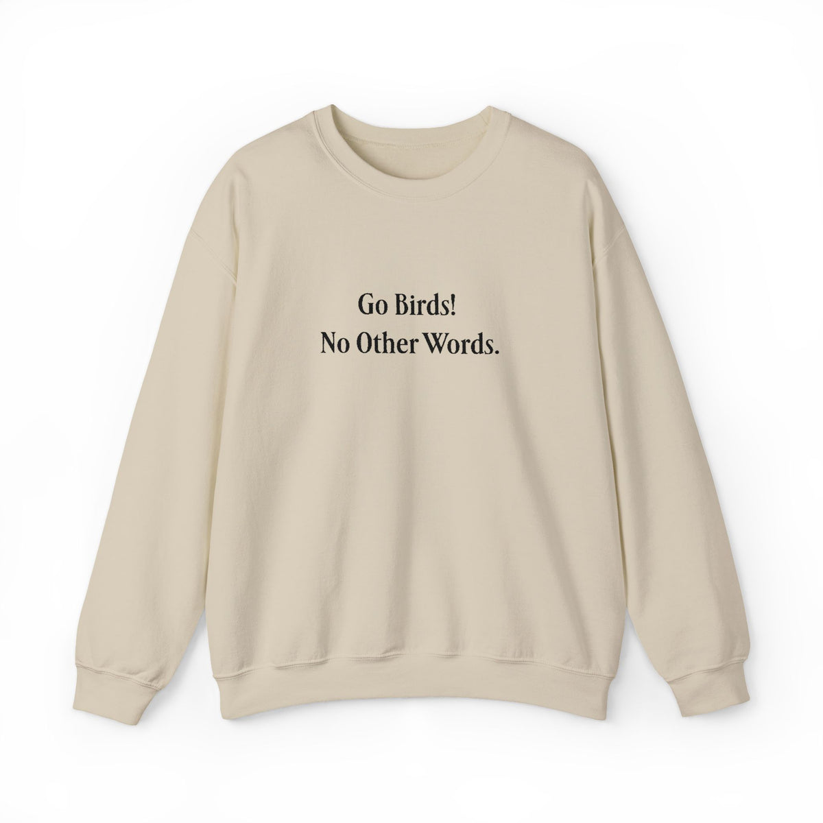“Go Birds! No Other Words.” Embroidered Minimalist unisex Crewneck Sweatshirt