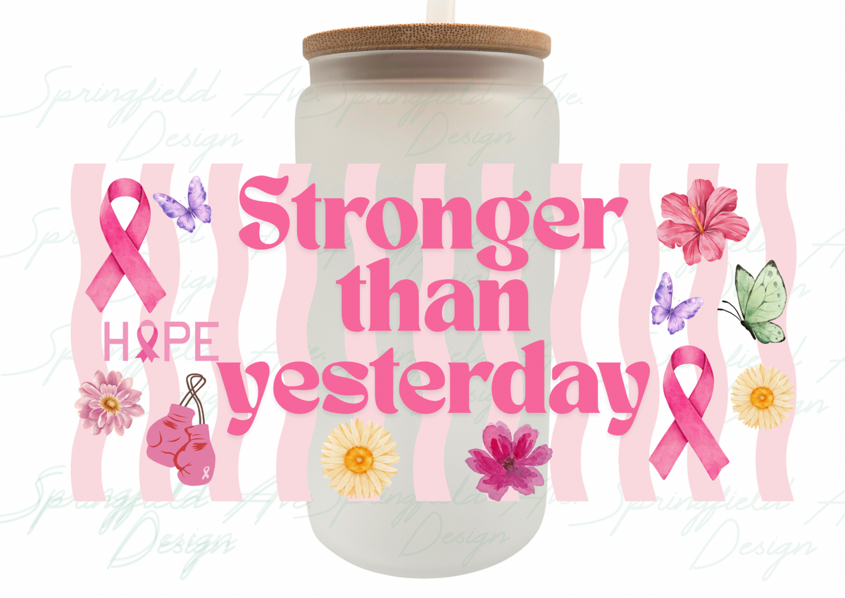 Stronger Than Yesterday Glass Tumbler, Breast Cancer Awareness Cup with Lid & Straw, 16oz Pink Ribbon Iced Coffee Glass
